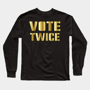 vote twice Long Sleeve T-Shirt